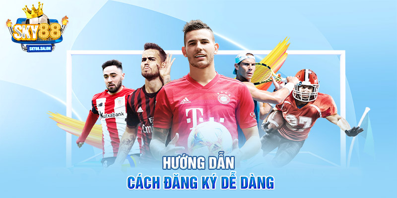 Hướng dẫn cách đăng ký dễ dàng