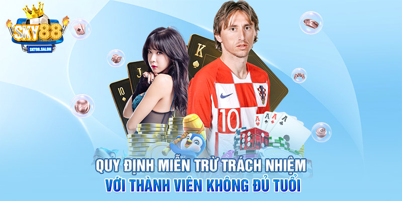 Quy định miễn trừ trách nhiệm với thành viên không đủ tuổi