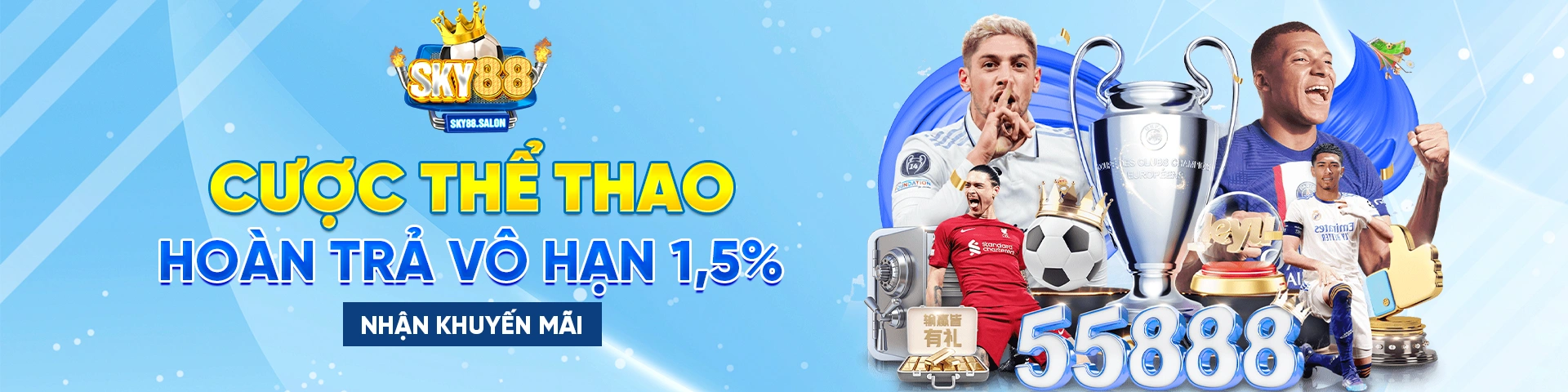 Sky88 - Khuyến mãi cược thể thao hoàn trả vô hạn 1,5%