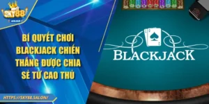 Bí quyết chơi Blackjack