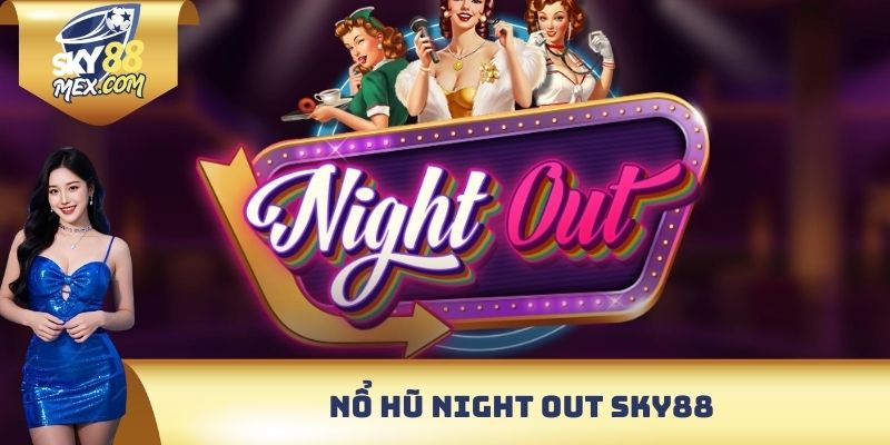 nổ hũ Night Out